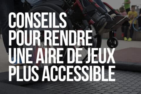 Conseils pour rendre une aire de jeux plus accessible