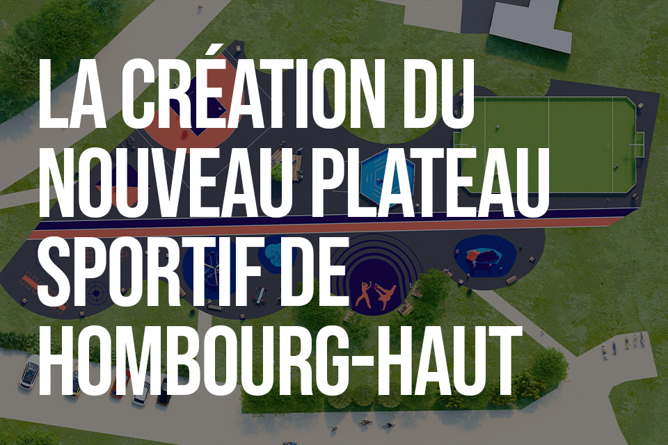 La création du nouveau plateau sportif de Hombourg-Haut