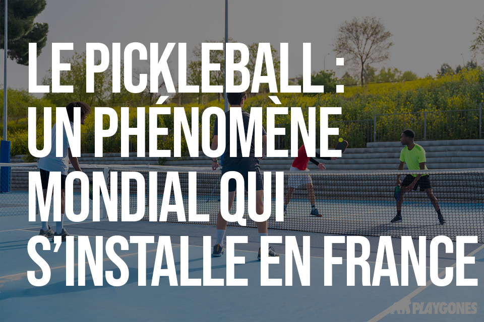 Le Pickleball : Un phénomène mondial qui s’installe en France