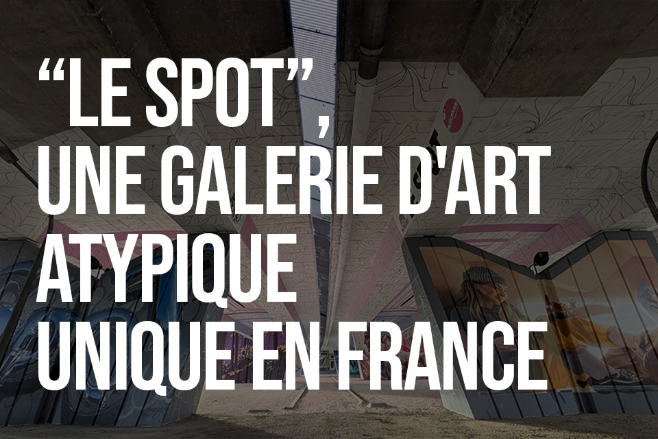 Le spot : Une galerie d'art atypique unique en France